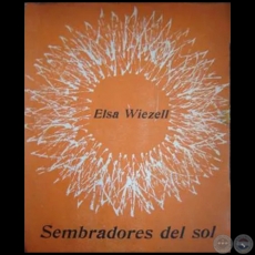 SEMBRADORES DEL SOL - Autora: ELSA WIEZELL - Ao: 1970